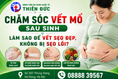 CHĂM SÓC VẾT MỔ SAU SINH – LÀM SAO ĐỂ VẾT SẸO ĐẸP, KHÔNG BỊ SẸO LỒI?