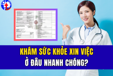 KHÁM SỨC KHỎE XIN VIỆC Ở ĐÂU NHANH CHÓNG?