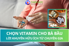 CHỌN VITAMIN CHO BÀ BẦU: LỜI KHUYÊN HỮU ÍCH TỪ CHUYÊN GIA