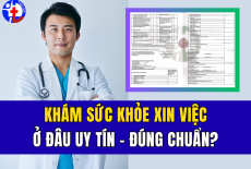 KHÁM SỨC KHỎE XIN VIỆC Ở ĐÂU UY TÍN – ĐÚNG CHUẨN? 