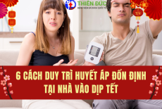 6 CÁCH DUY TRÌ HUYẾT ÁP ỔN ĐỊNH TẠI NHÀ VÀO DỊP TẾT NGUYÊN ĐÁN